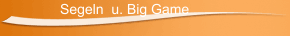 Segeln  u. Big Game