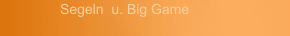 Segeln  u. Big Game